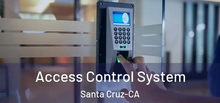  Access Control System Santa Cruz-CA