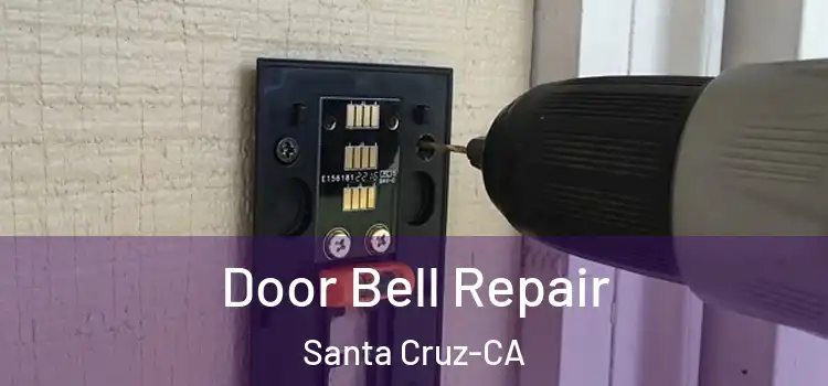  Door Bell Repair Santa Cruz-CA