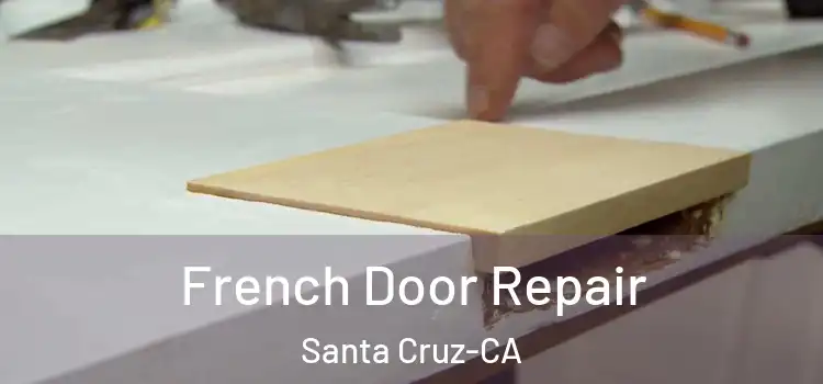  French Door Repair Santa Cruz-CA
