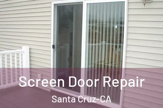  Screen Door Repair Santa Cruz-CA